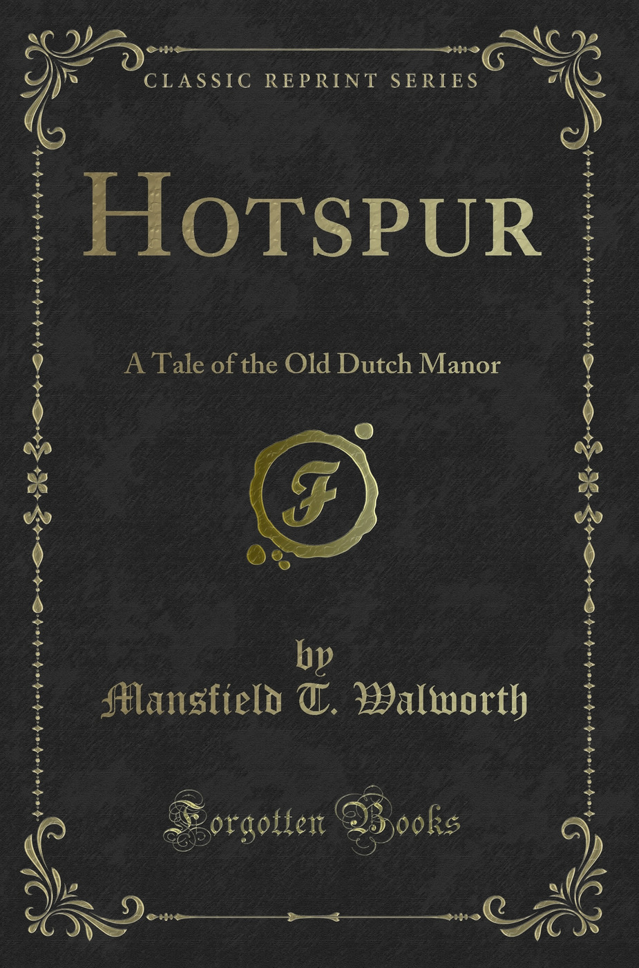 Hotspur: A Tale of the Old Dutch Manor (Classic Reprint)
