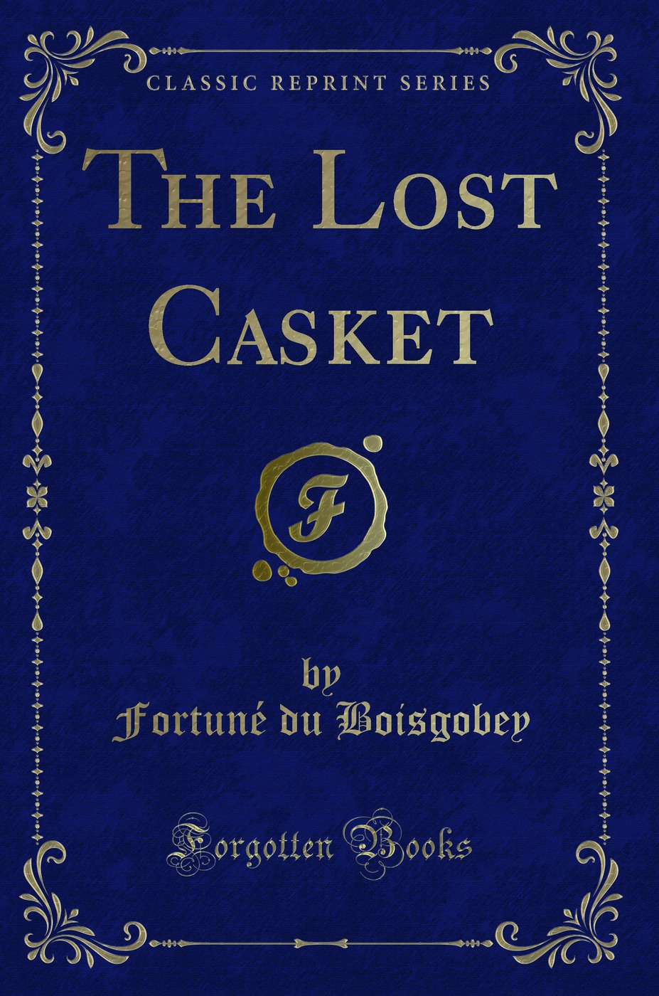 The Lost Casket (Classic Reprint)