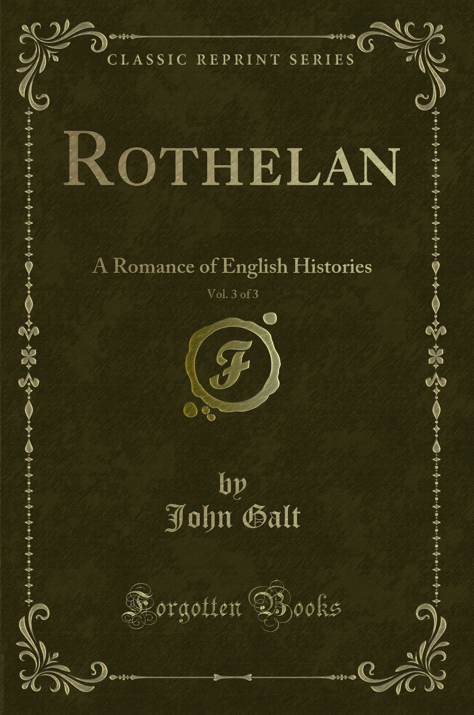 Rothelan, Vol. 3 of 3: A Romance of English Histories (Classic Reprint)