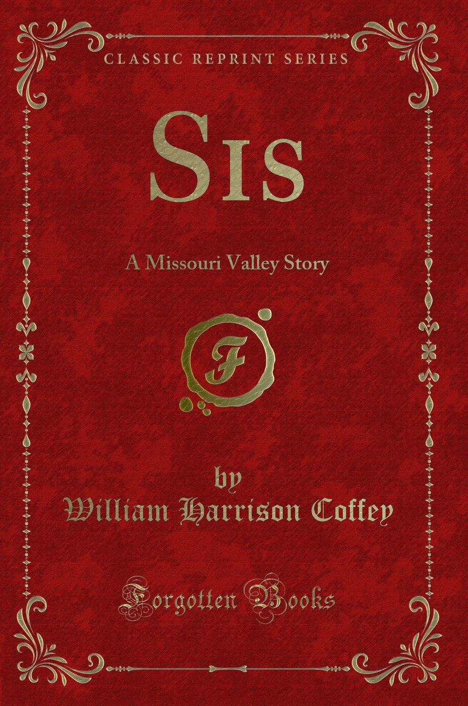 Sis: A Missouri Valley Story (Classic Reprint)