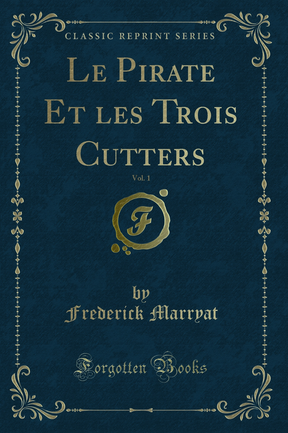 Le Pirate Et les Trois Cutters, Vol. 1 (Classic Reprint)