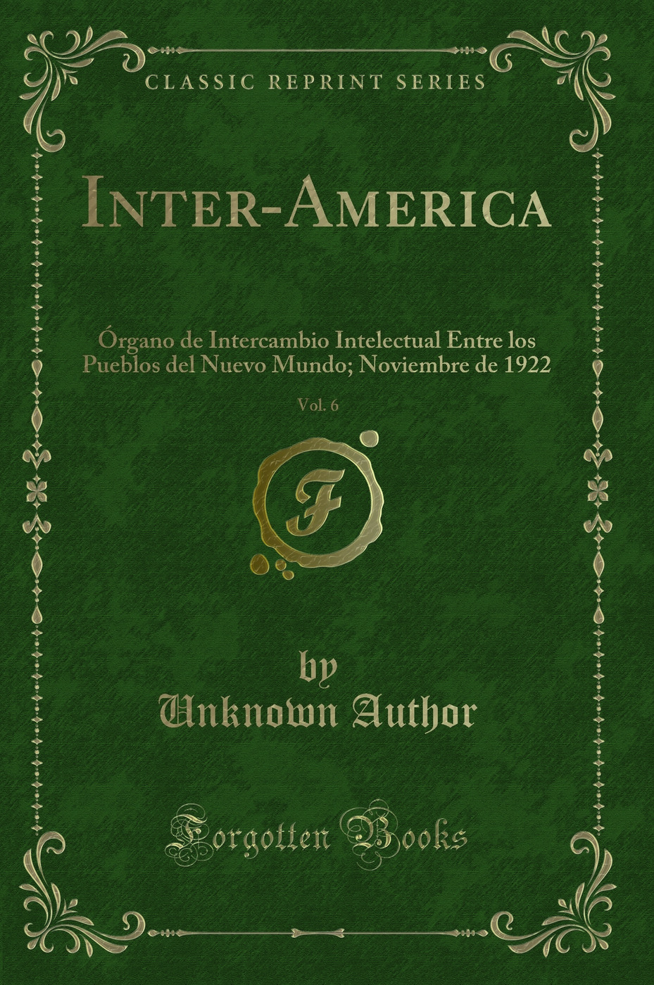 Inter-America, Vol. 6: Órgano de Intercambio Intelectual Entre los Pueblos del Nuevo Mundo; Noviembre de 1922 (Classic Reprint)