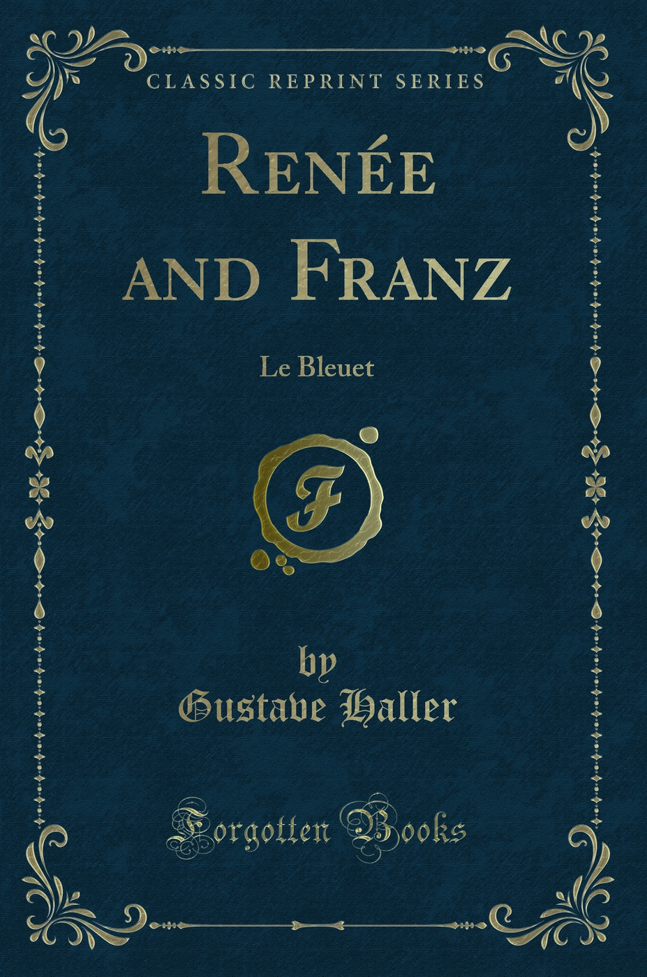 Renée and Franz: Le Bleuet (Classic Reprint)