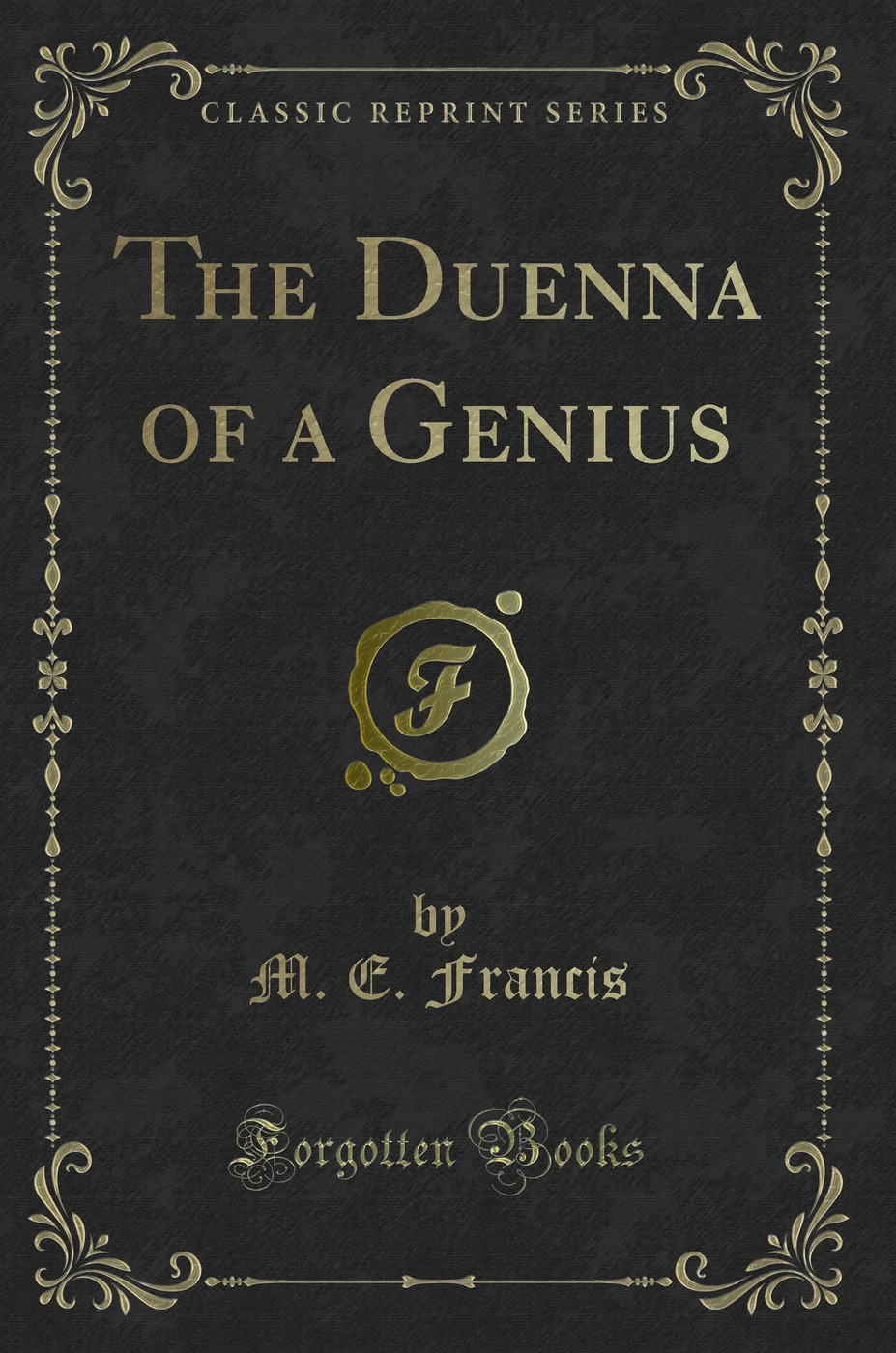 The Duenna of a Genius (Classic Reprint)