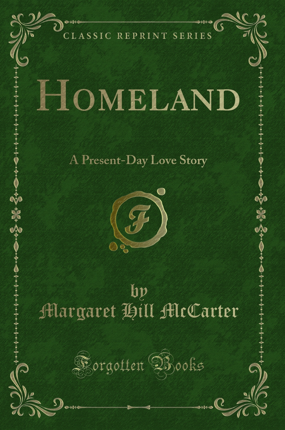 Homeland: A Present-Day Love Story (Classic Reprint)