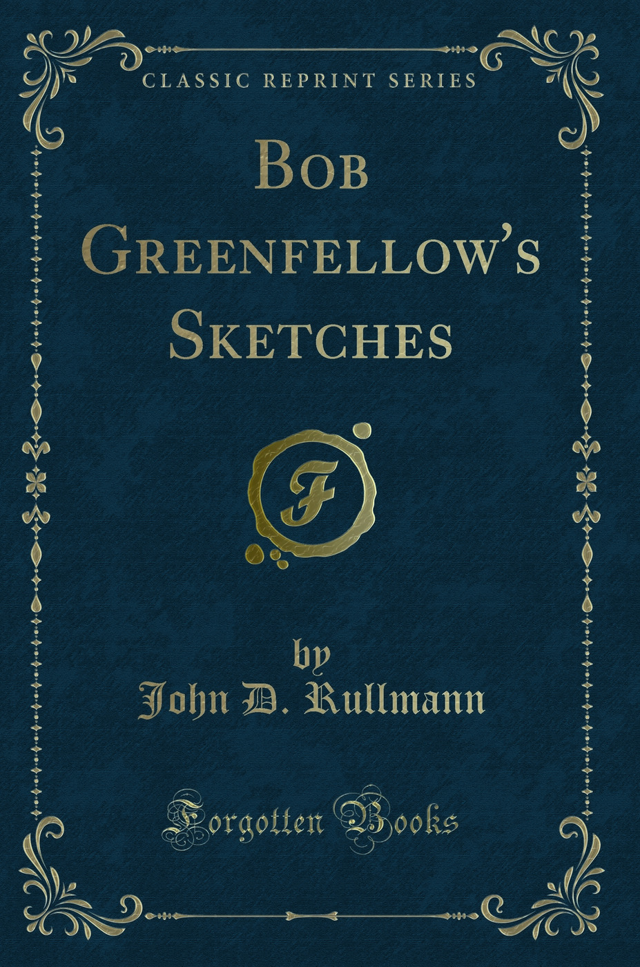 Bob Greenfellow's Sketches (Classic Reprint)