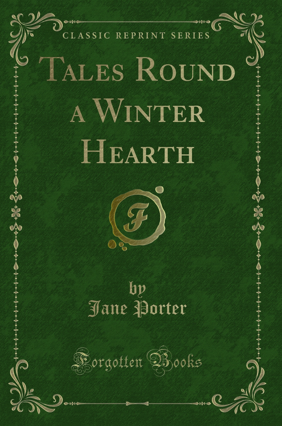 Tales Round a Winter Hearth (Classic Reprint)