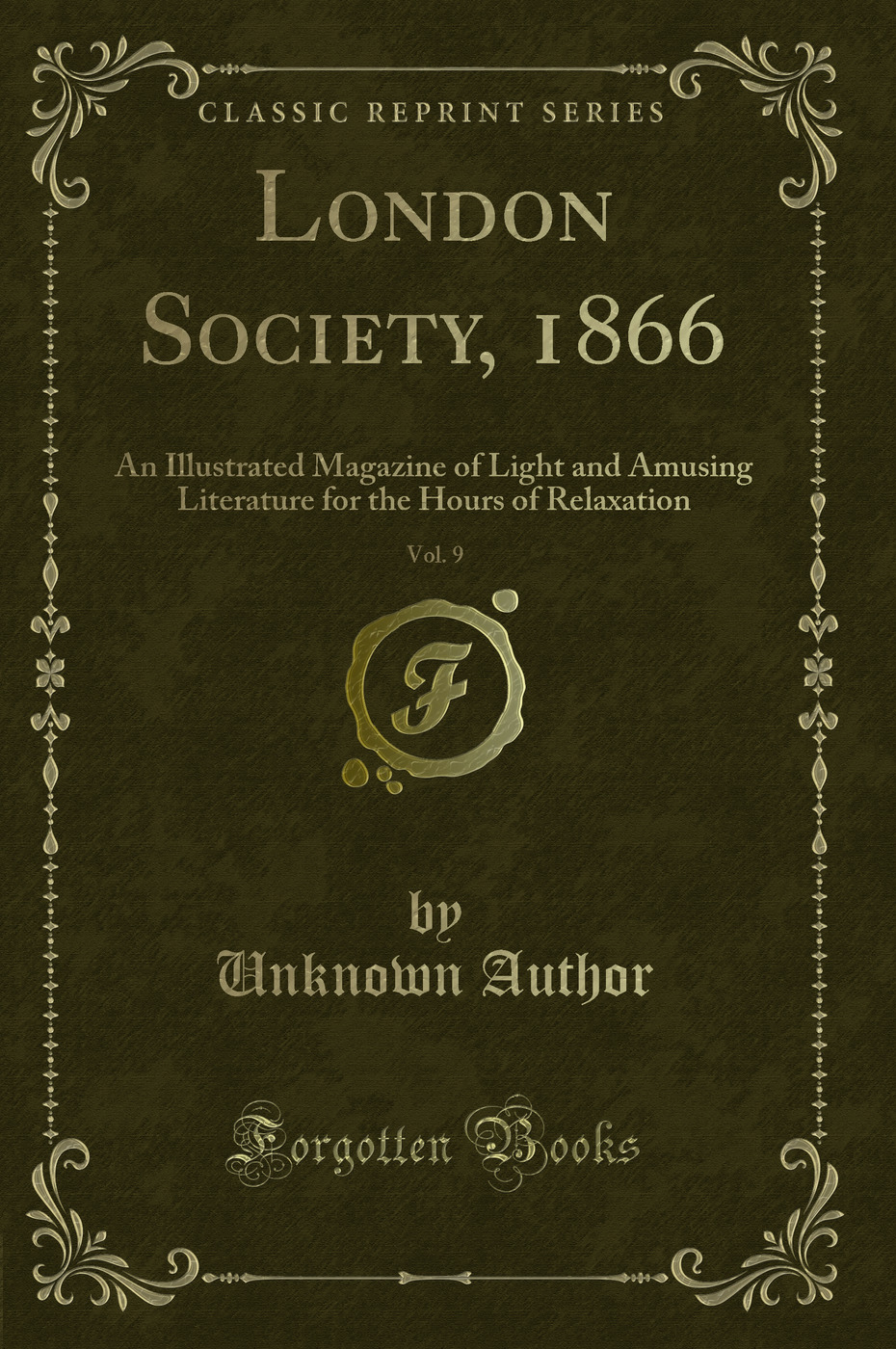 London Society, 1866, Vol. 9: An Illustrated Magazine of Light and Amusing Literature for the Hours of Relaxation (Classic Reprint)