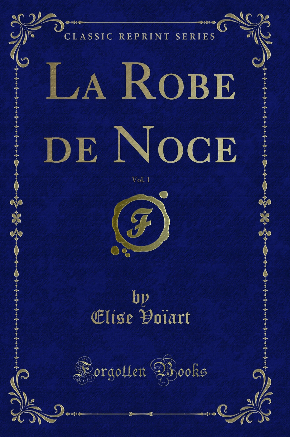 La Robe de Noce, Vol. 1 (Classic Reprint)