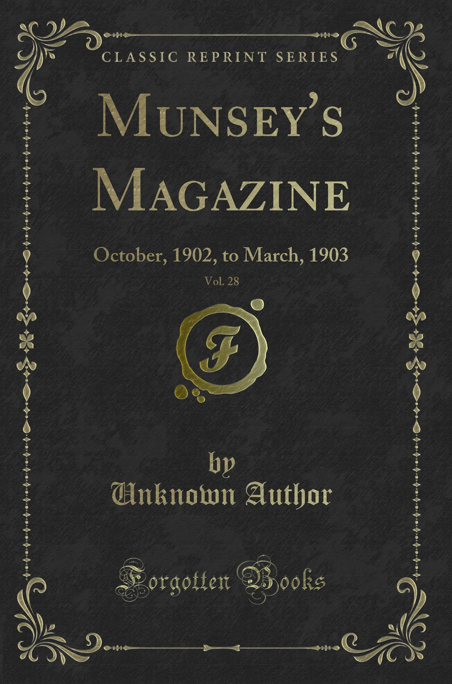 Munsey's Magazine, Vol. 28: October, 1902, to March, 1903 (Classic Reprint)