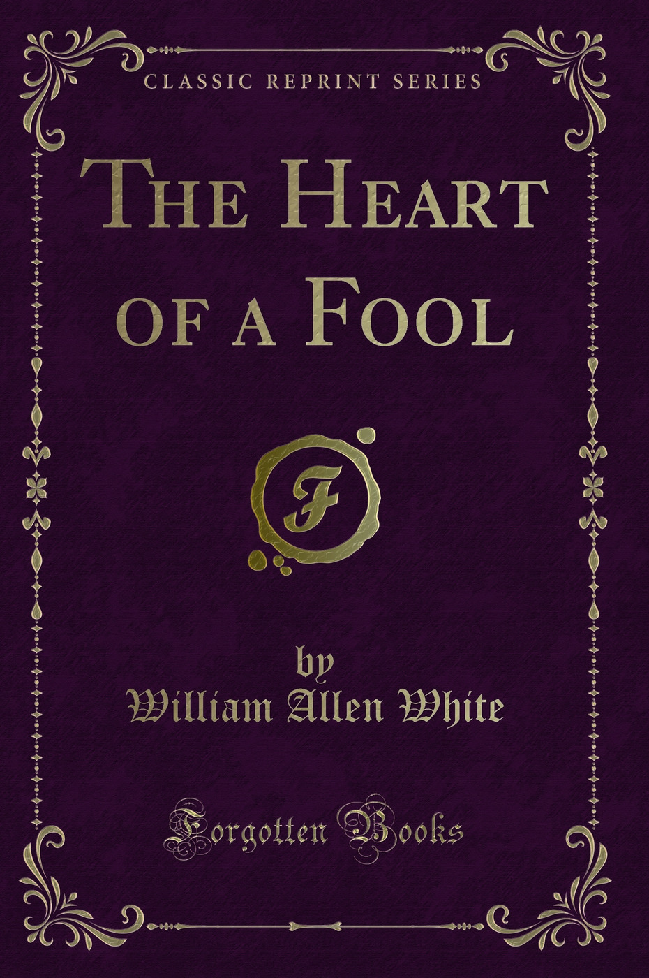 The Heart of a Fool (Classic Reprint)