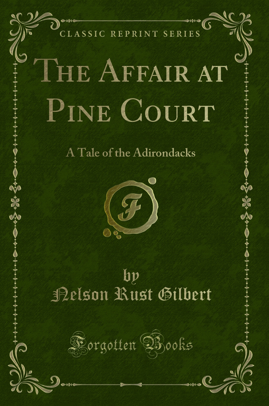 The Affair at Pine Court: A Tale of the Adirondacks (Classic Reprint)
