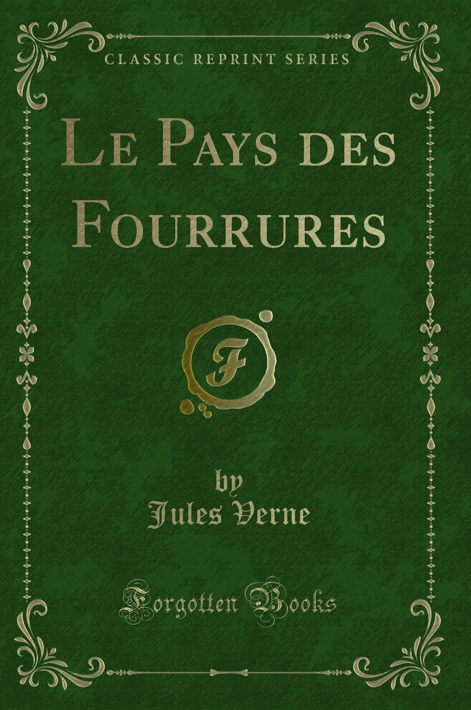 Le Pays des Fourrures (Classic Reprint)