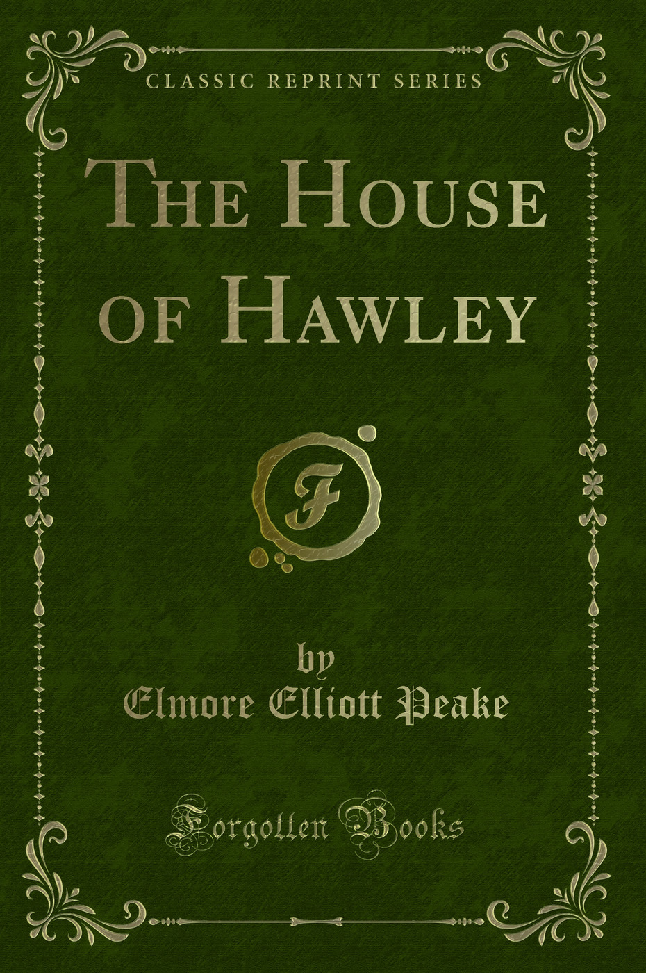 The House of Hawley (Classic Reprint)
