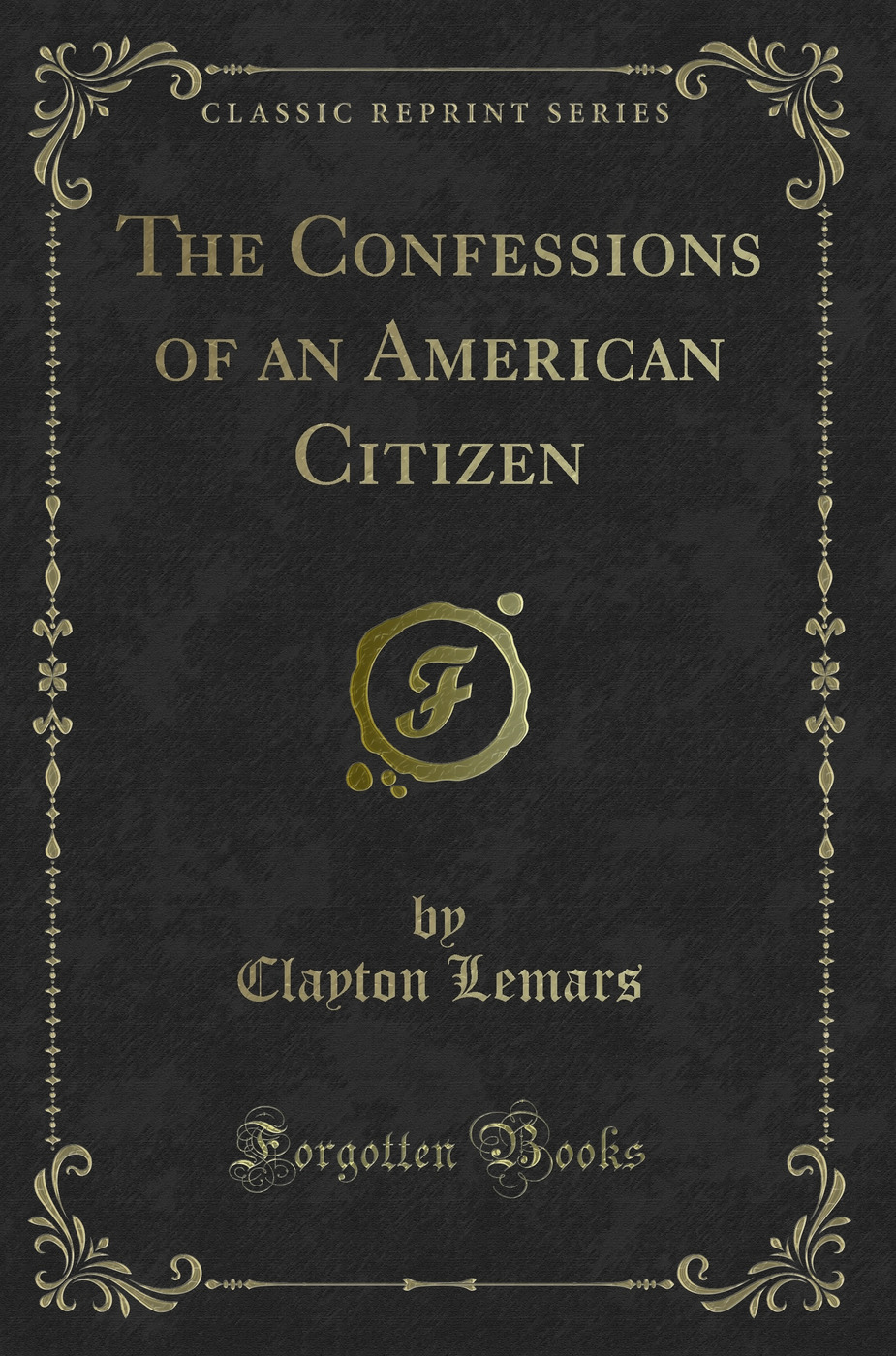 The Confessions of an American Citizen (Classic Reprint)