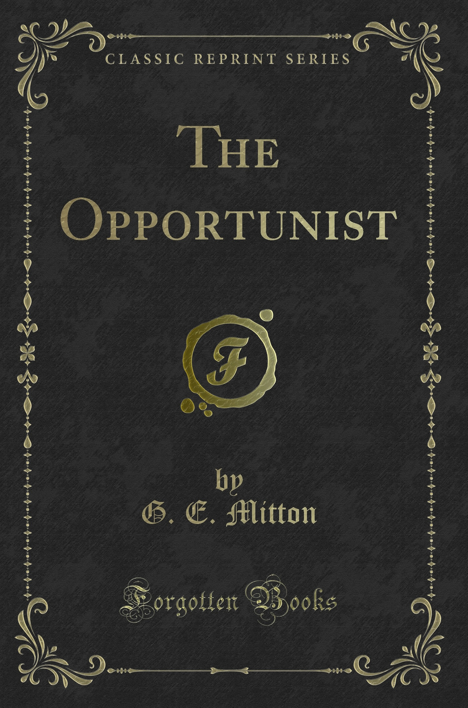 The Opportunist (Classic Reprint)