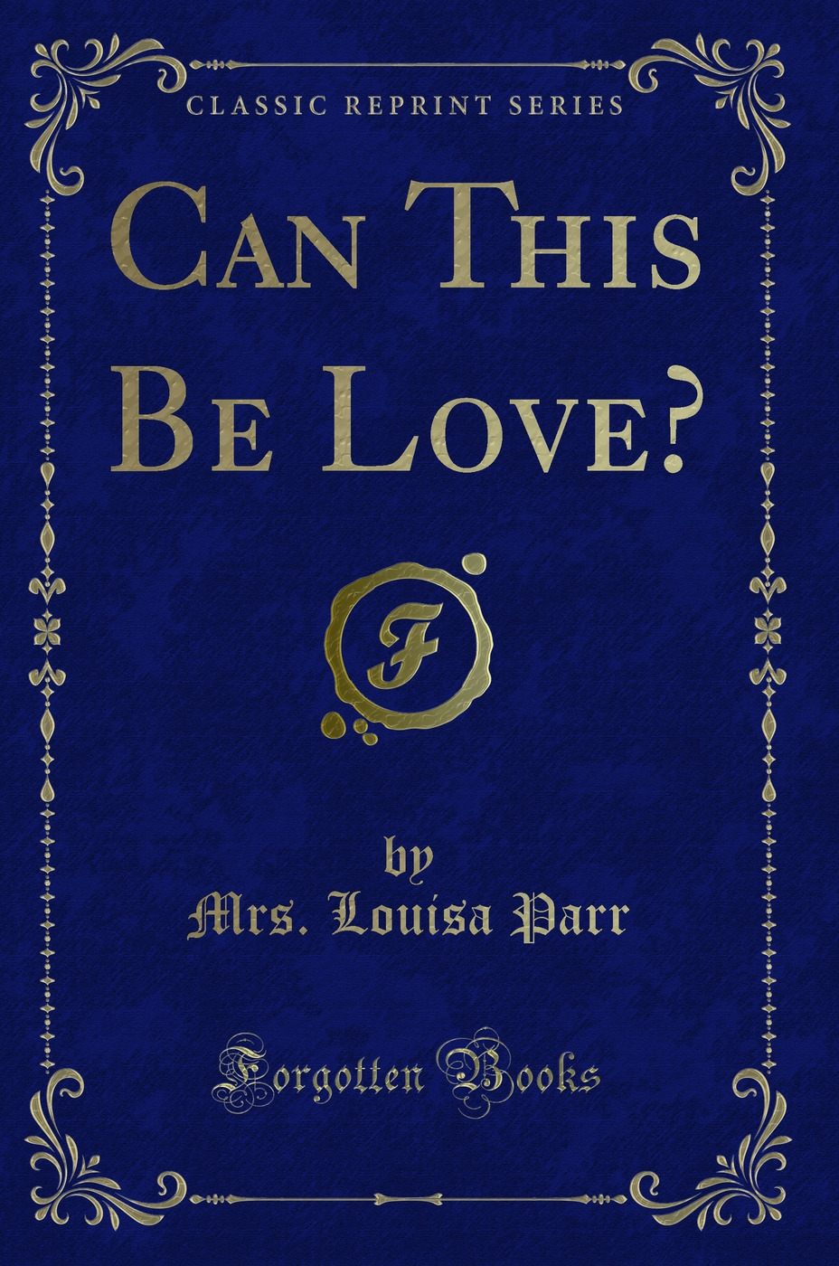 Can This Be Love? (Classic Reprint)