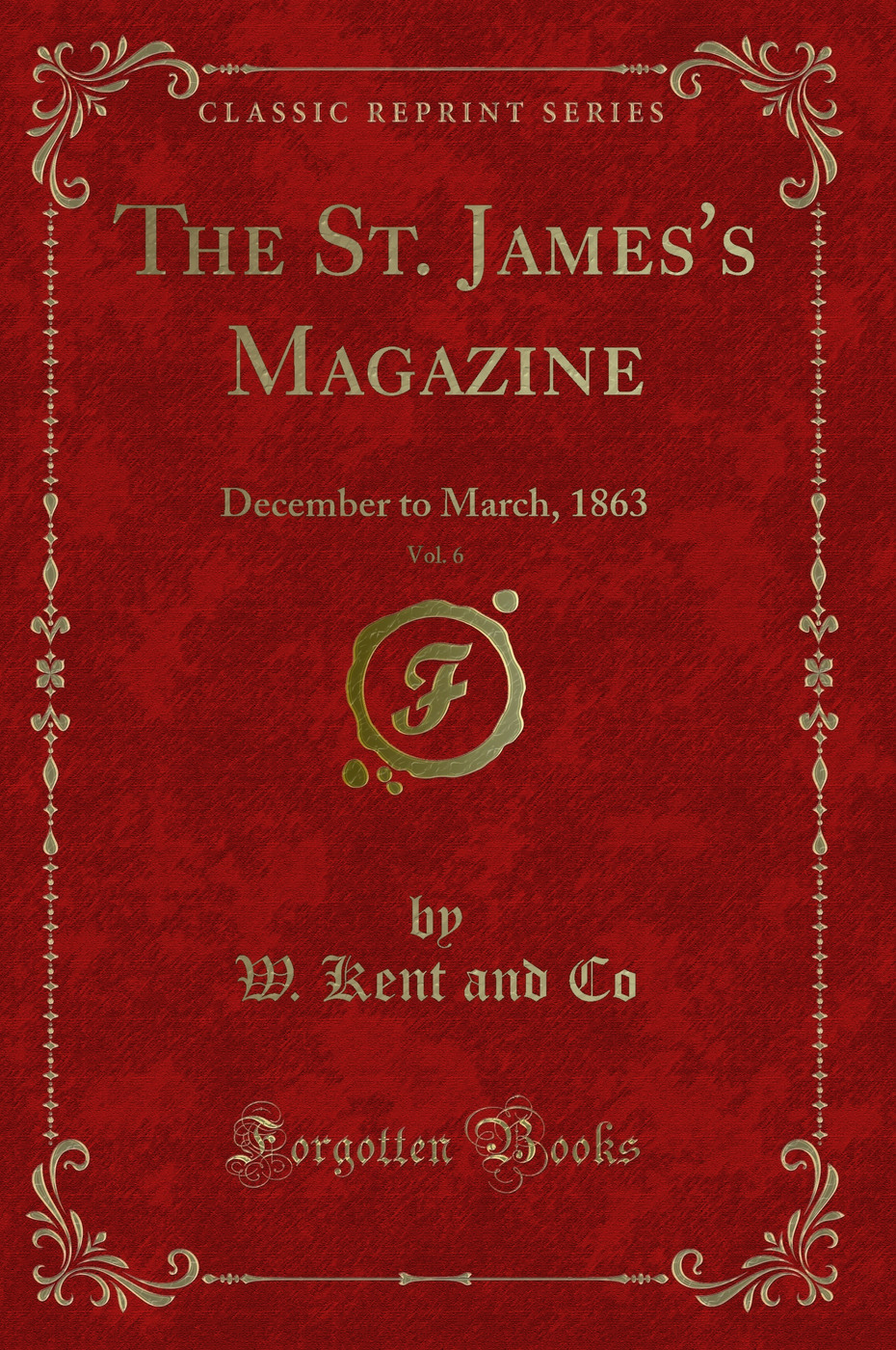 The St. James's Magazine, Vol. 6: December to March, 1863 (Classic Reprint)