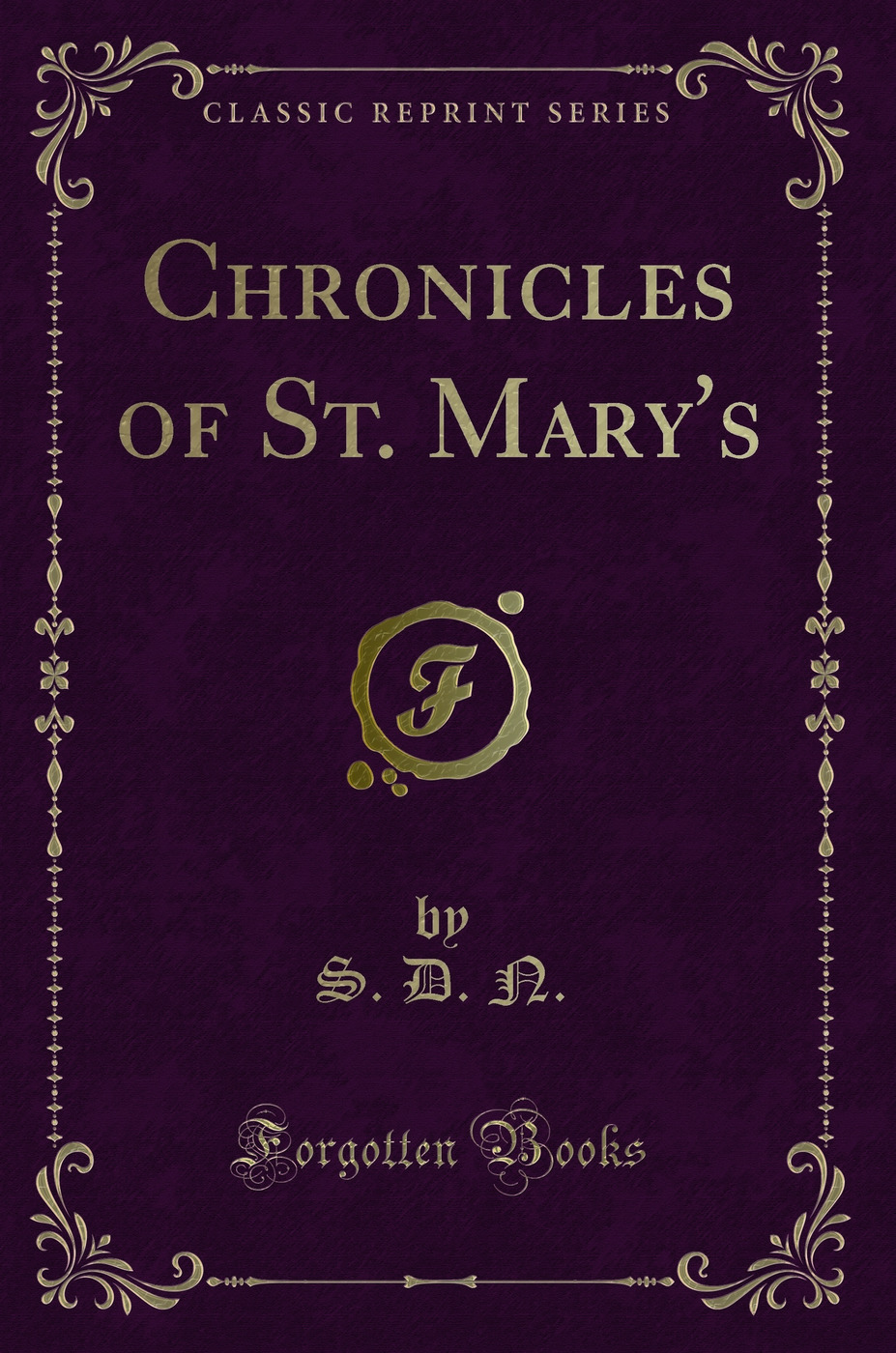 Chronicles of St. Mary's (Classic Reprint)