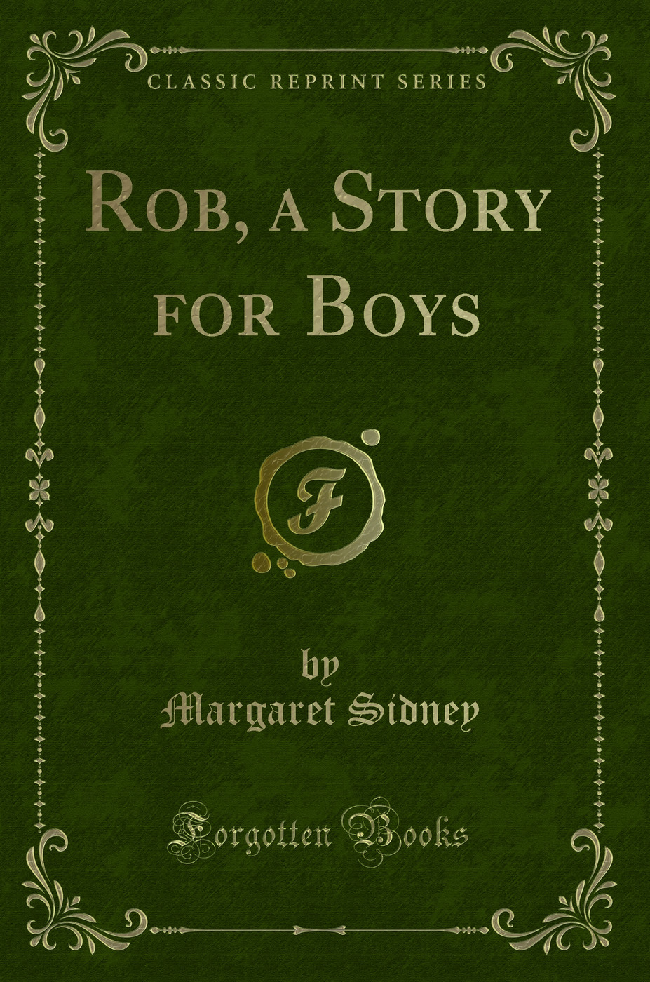 Rob, a Story for Boys (Classic Reprint)