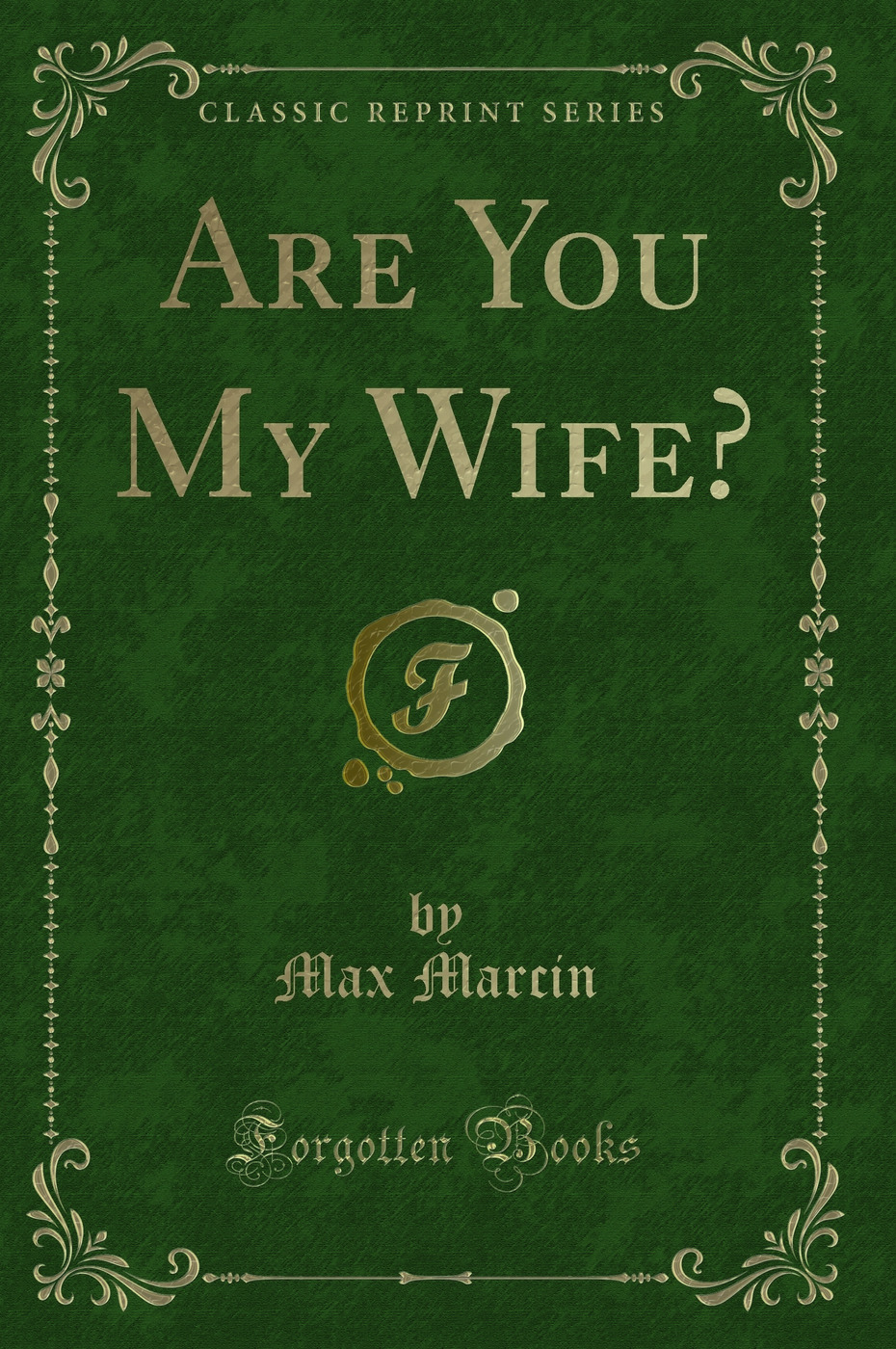 Are You My Wife? (Classic Reprint)