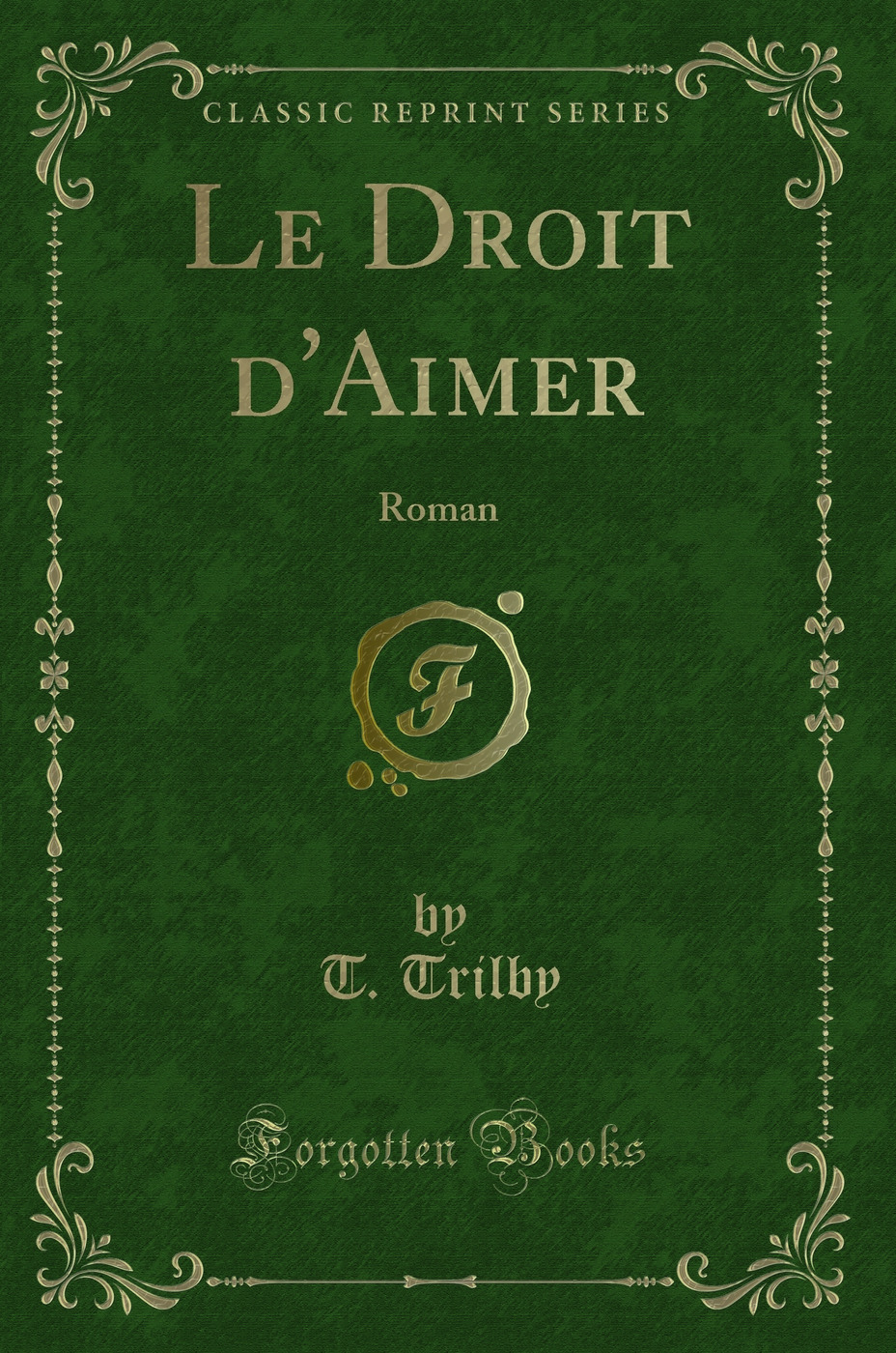 Le Droit d'Aimer: Roman (Classic Reprint)