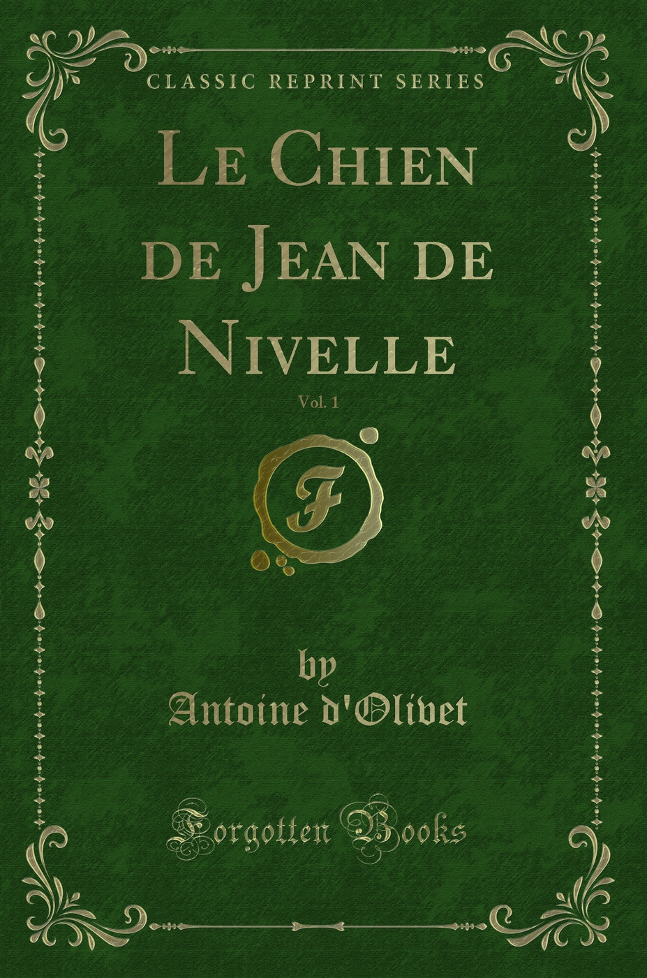 Le Chien de Jean de Nivelle, Vol. 1 (Classic Reprint)