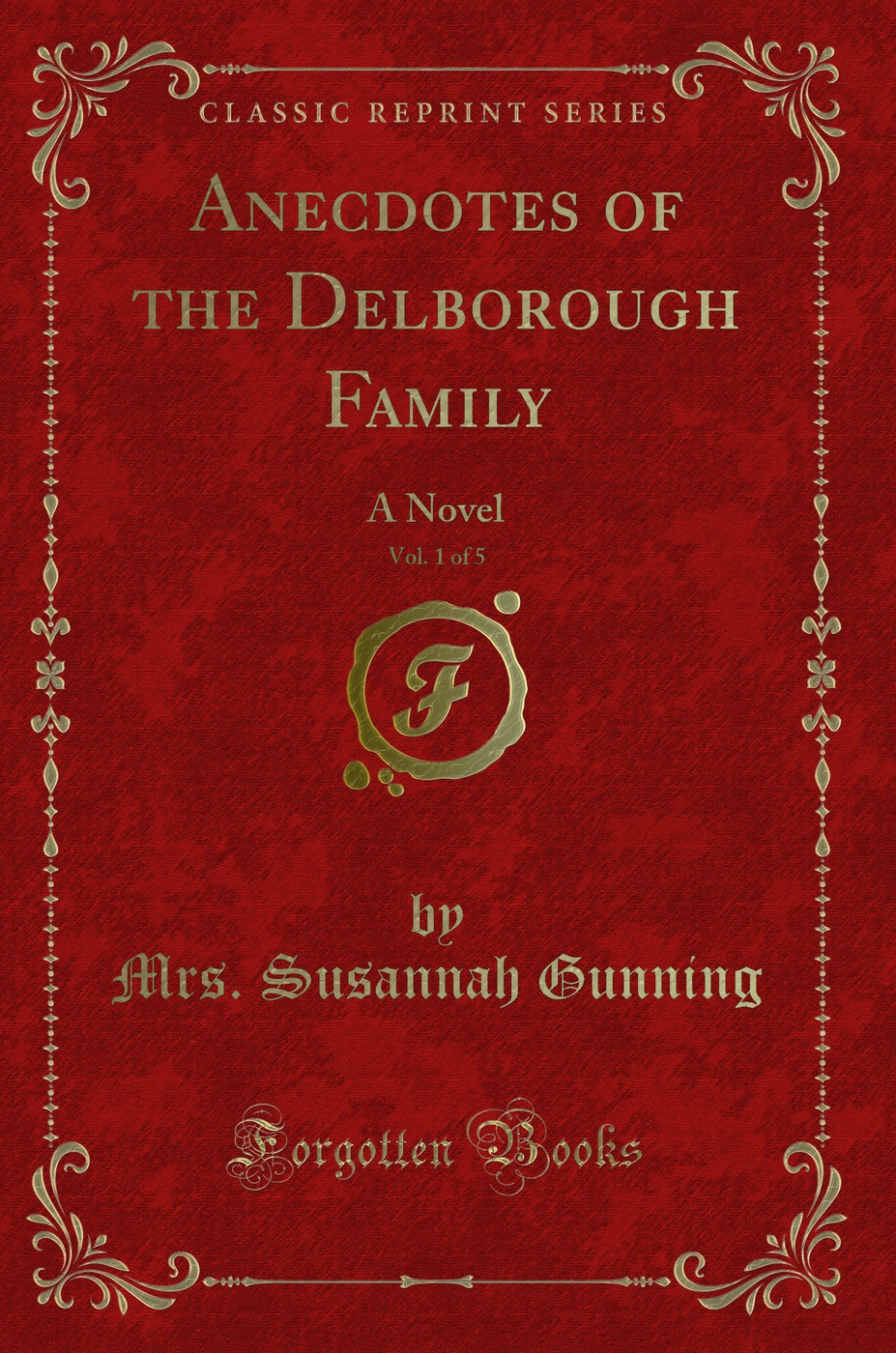 Anecdotes of the Delborough Family, Vol. 1 of 5: A Novel (Classic Reprint)