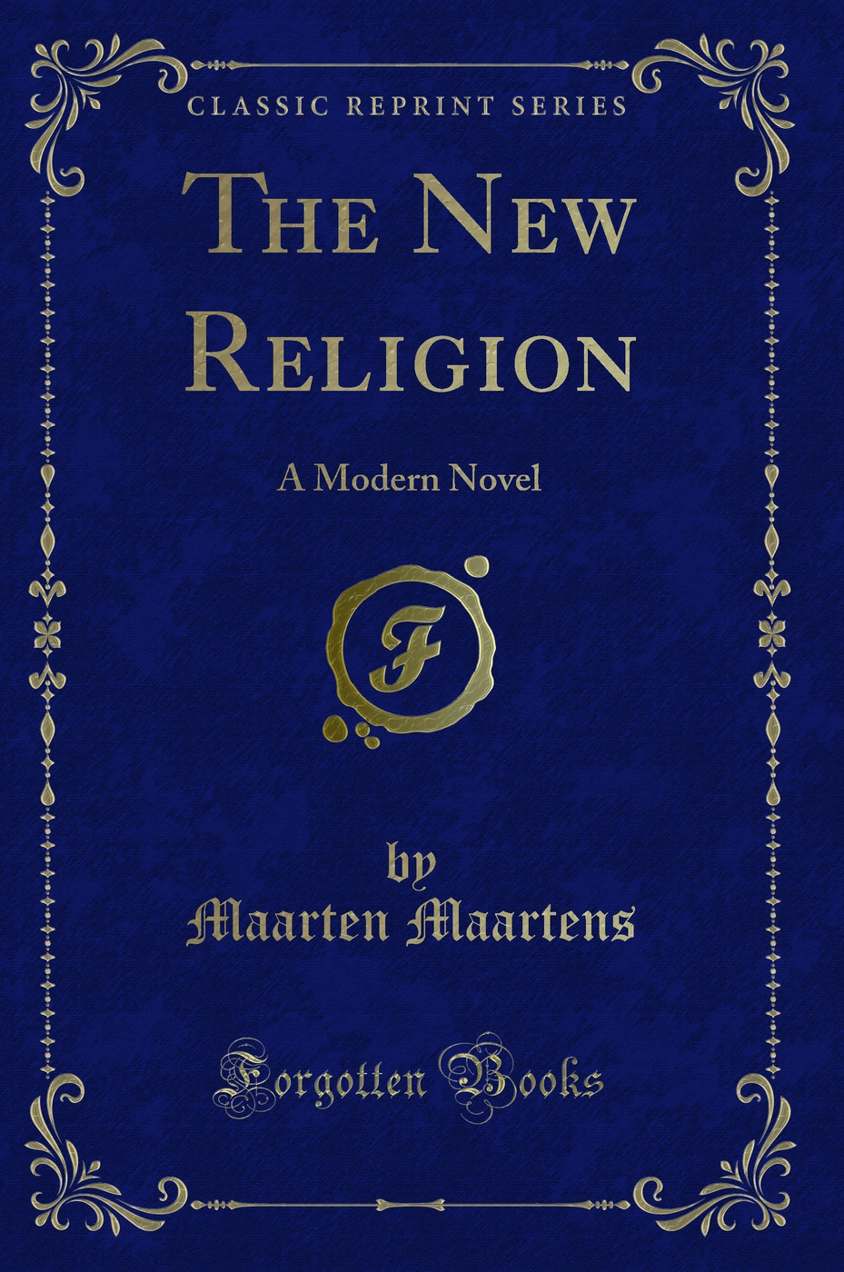 The New Religion: A Modern Novel (Classic Reprint)