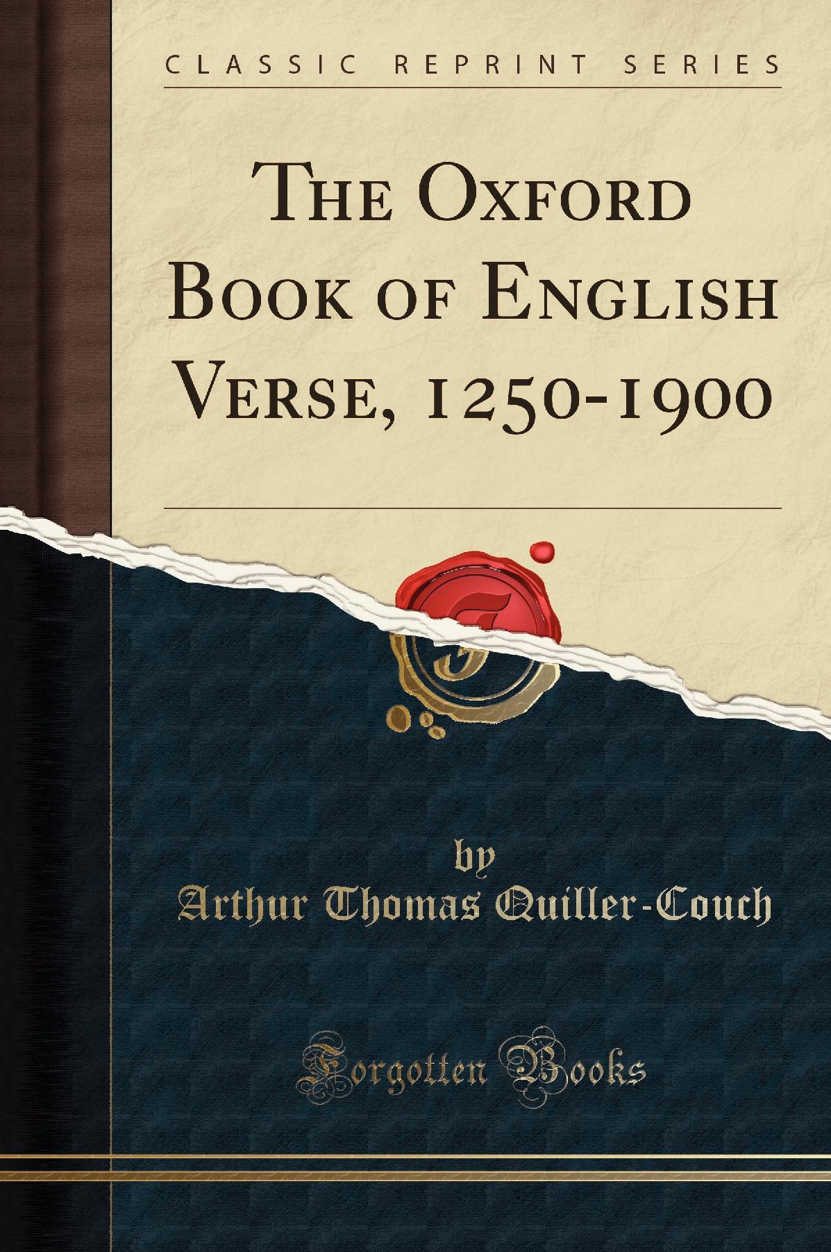 The Oxford Book of English Verse, 1250-1900 (Classic Reprint)