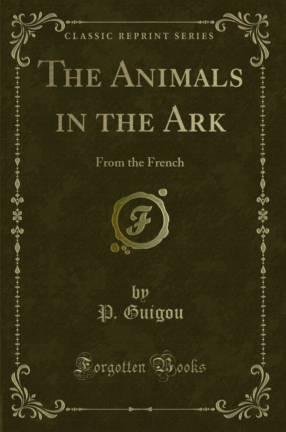 The Animals in the Ark: From the French (Classic Reprint)