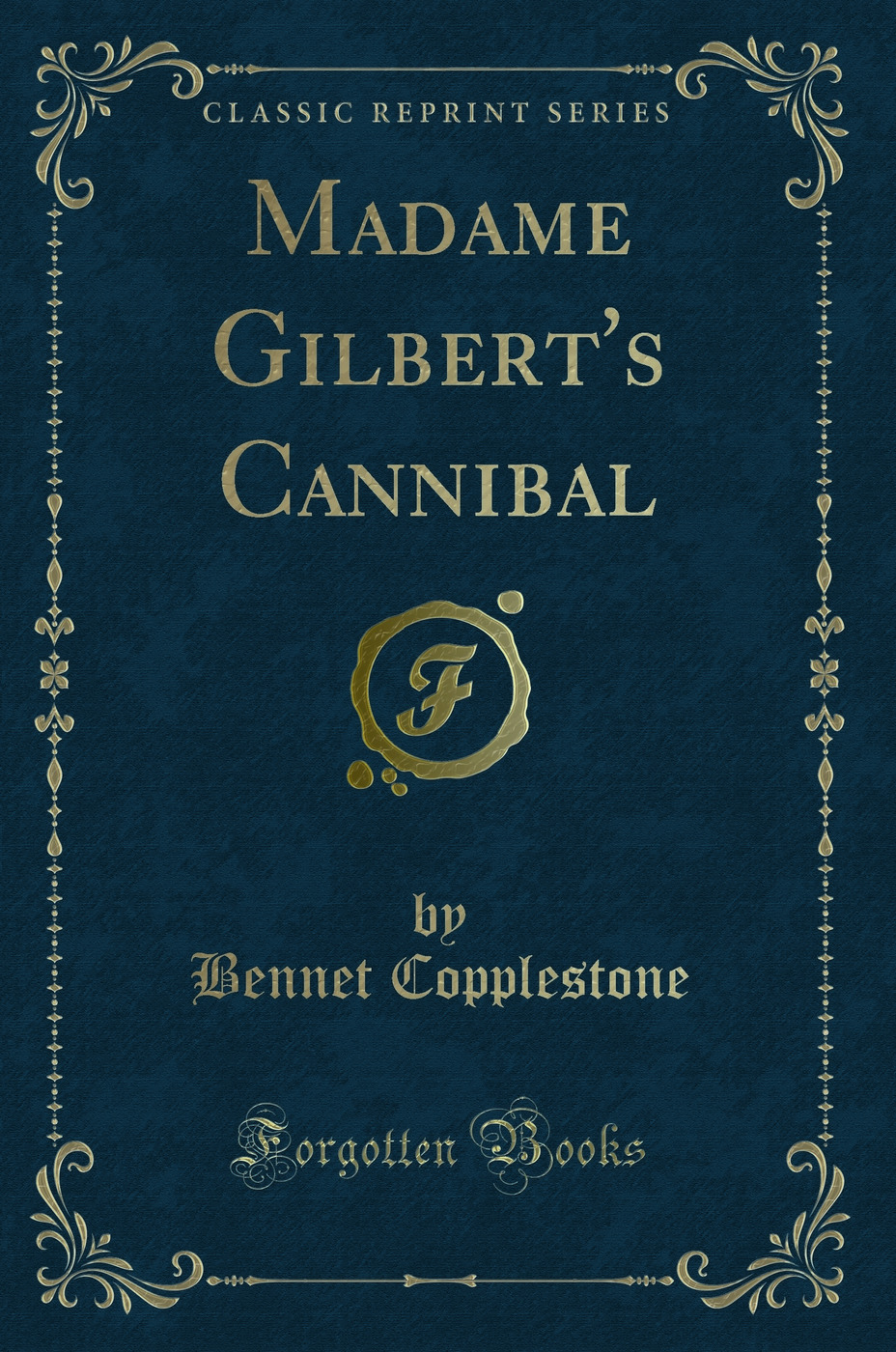 Madame Gilbert's Cannibal (Classic Reprint)