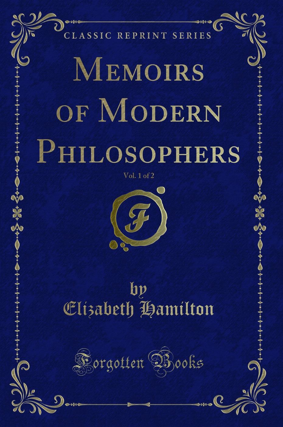 Memoirs of Modern Philosophers, Vol. 1 of 2 (Classic Reprint)