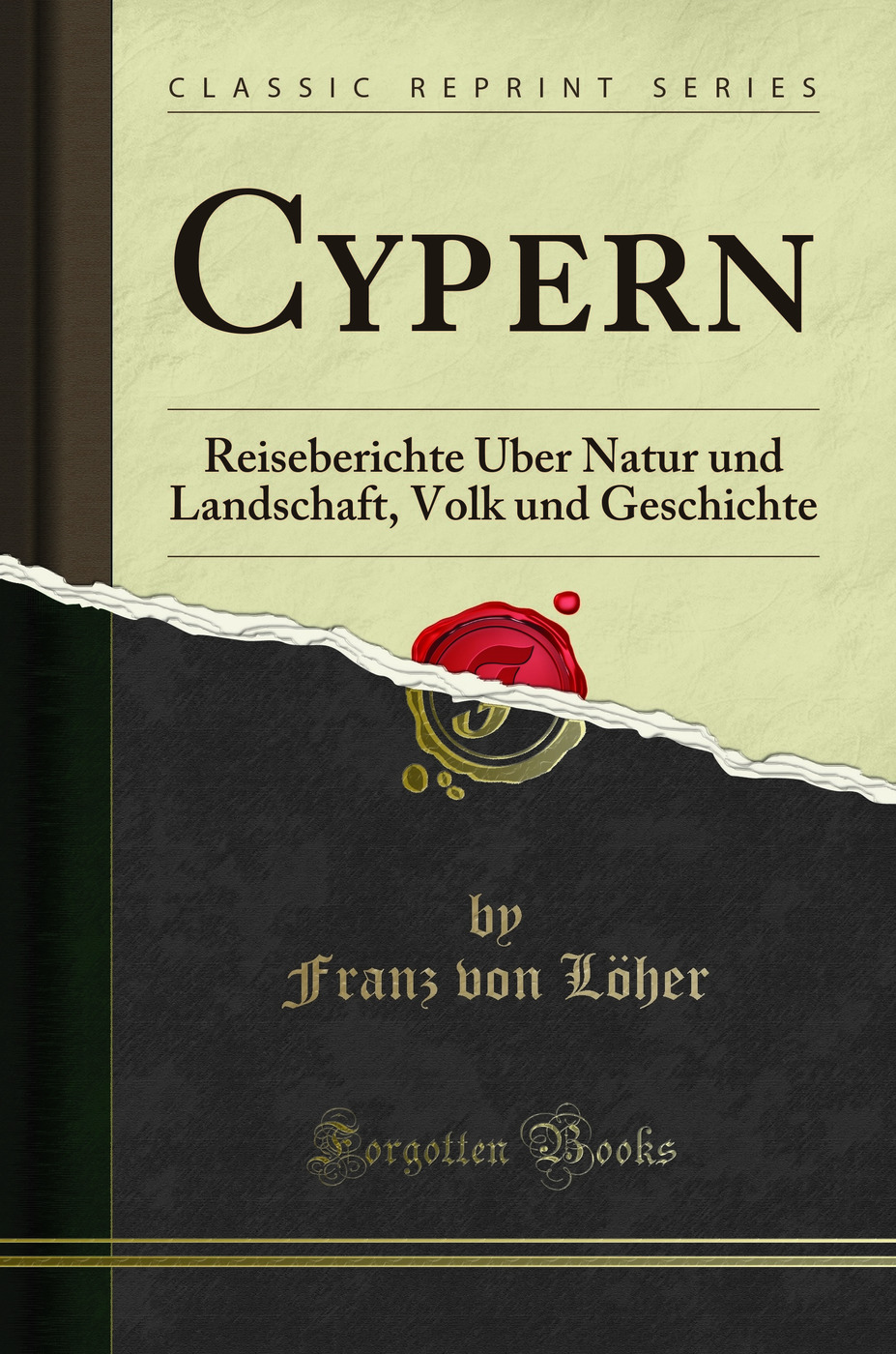 Cypern: Reiseberichte Über Natur und Landschaft, Volk und Geschichte (Classic Reprint)