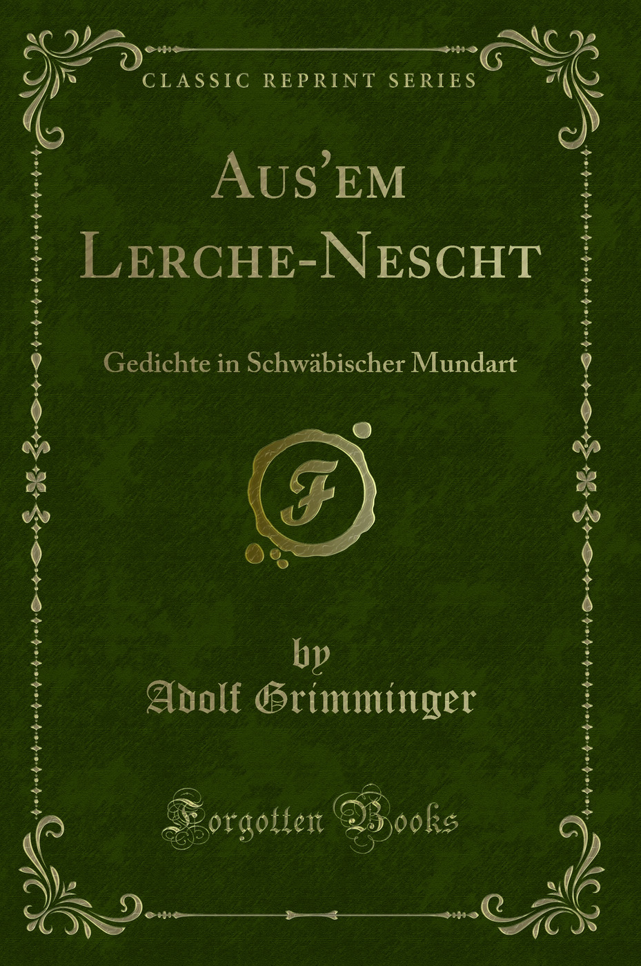 Aus'em Lerche-Nescht: Gedichte in Schwäbischer Mundart (Classic Reprint)