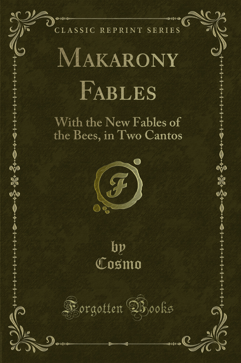 Makarony Fables: With the New Fables of the Bees, in Two Cantos (Classic Reprint)