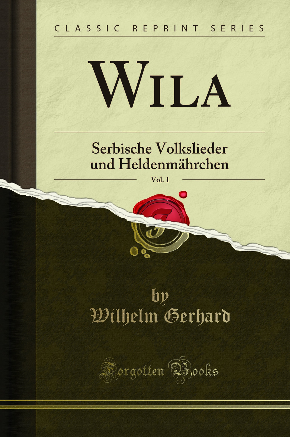 Wila, Vol. 1: Serbische Volkslieder und Heldenmährchen (Classic Reprint)