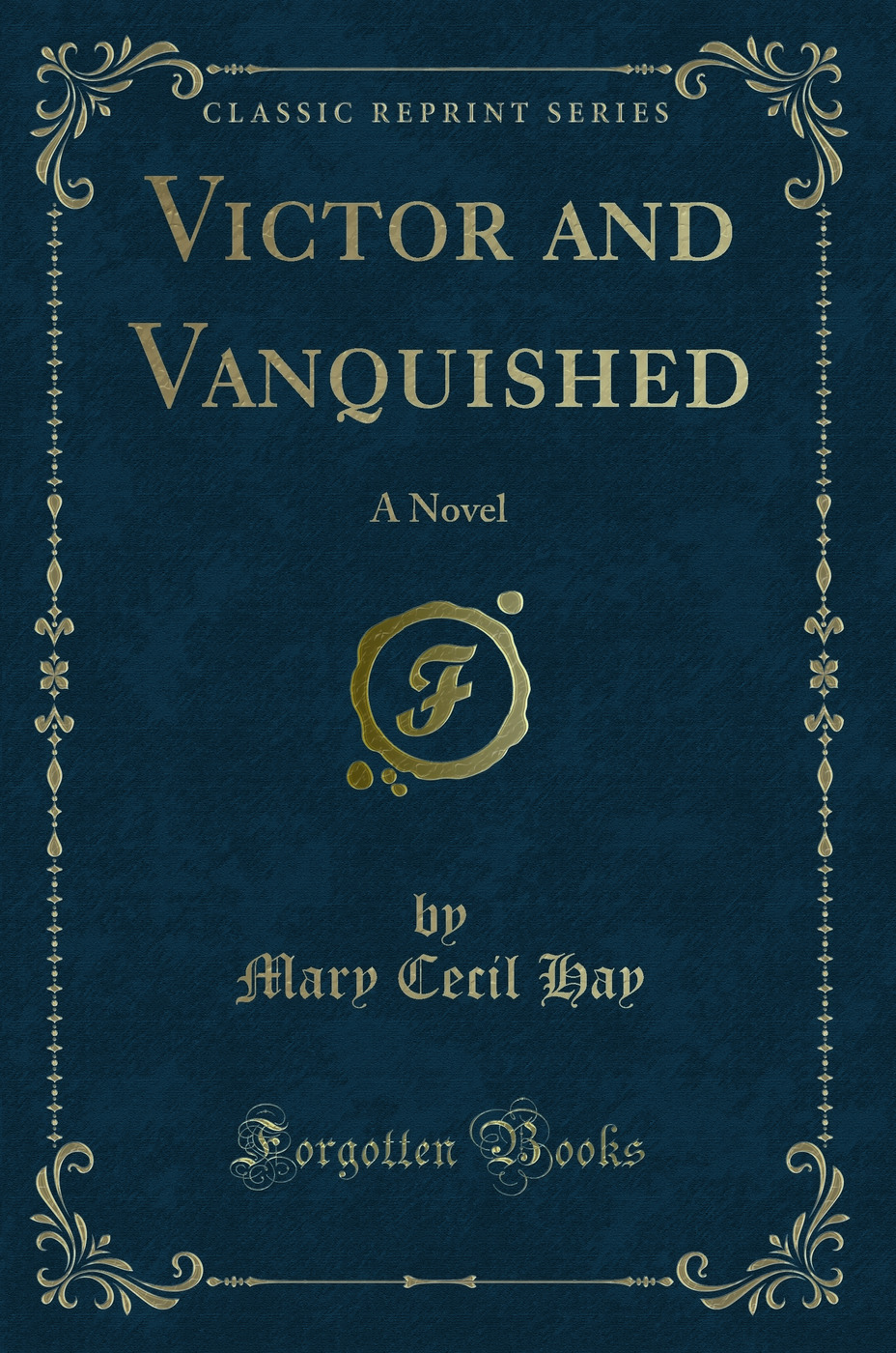 Victor and Vanquished: A Novel (Classic Reprint)
