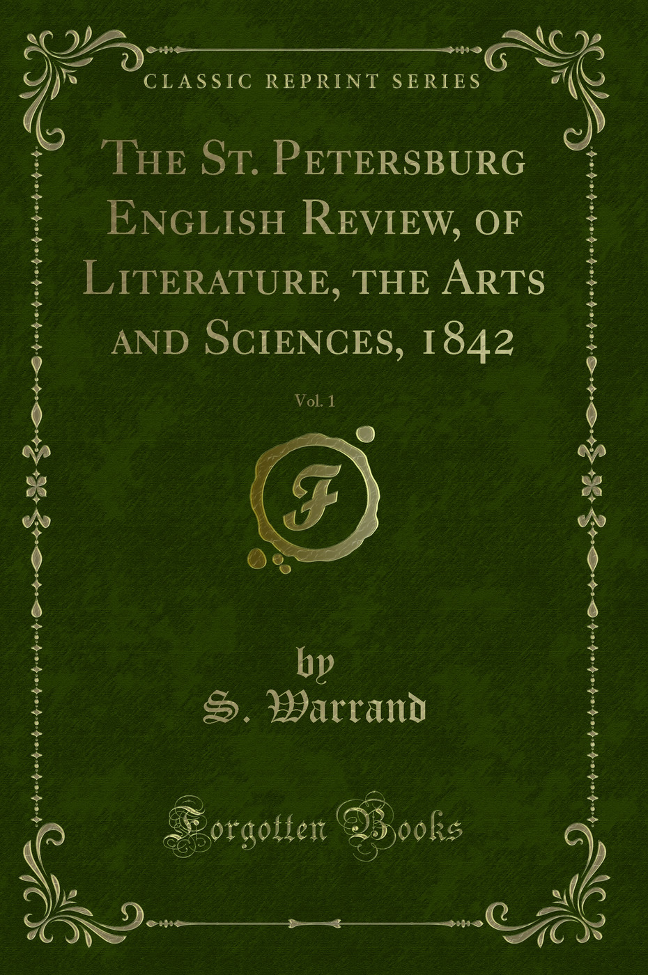 The St. Petersburg English Review, of Literature, the Arts and Sciences, 1842, Vol. 1 (Classic Reprint)