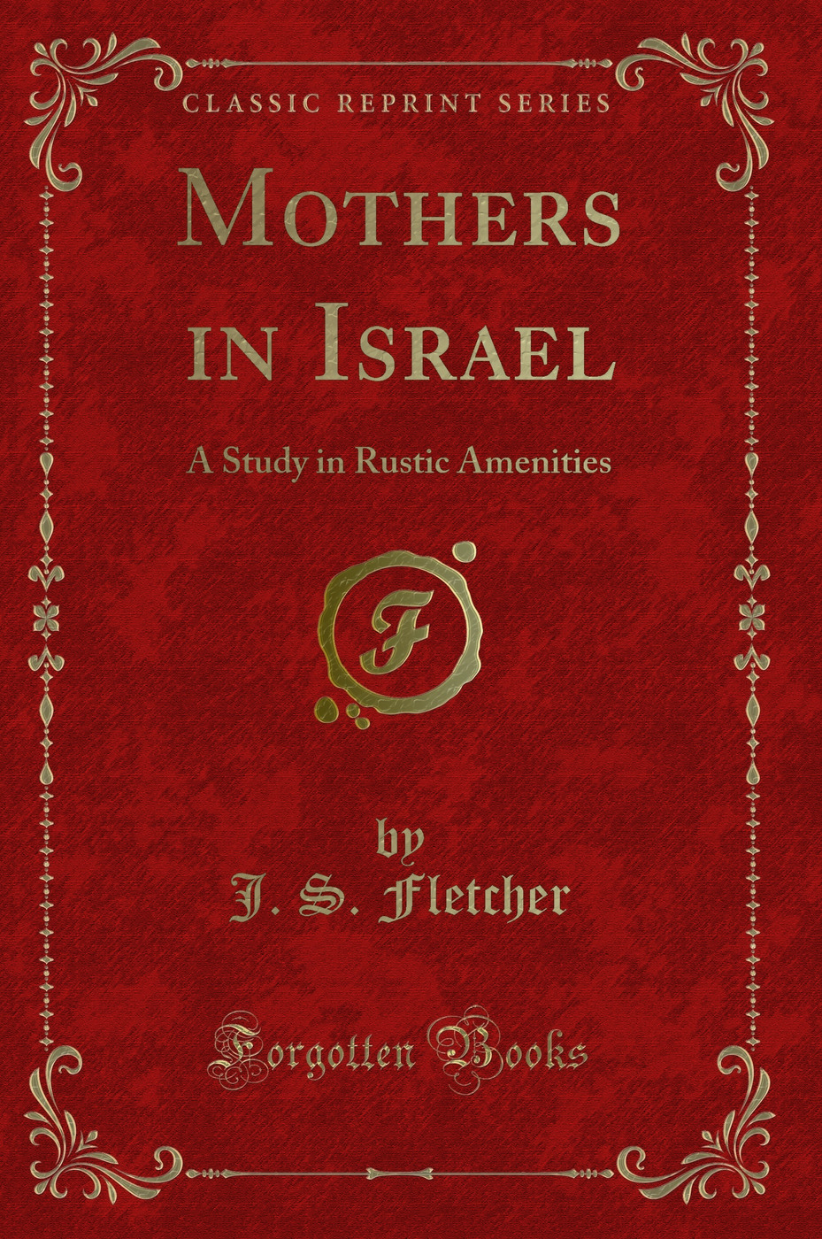 Mothers in Israel: A Study in Rustic Amenities (Classic Reprint)