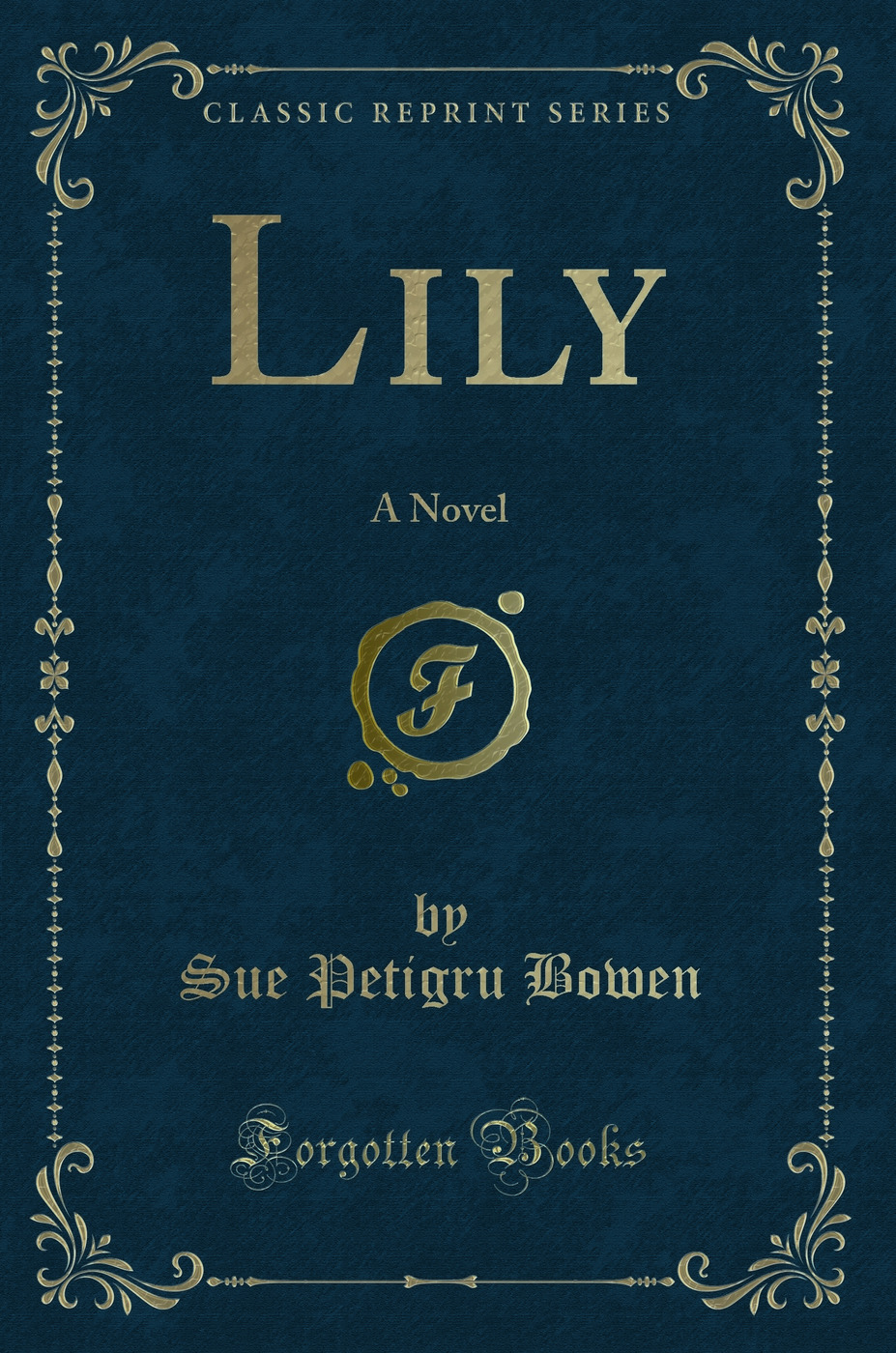 Lily: A Novel (Classic Reprint)