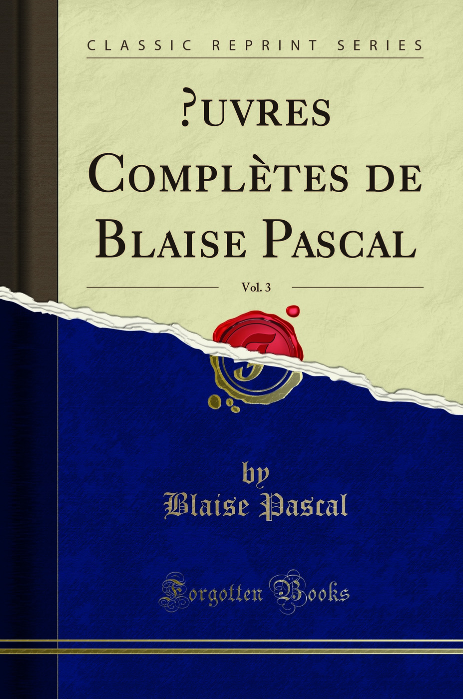 Œuvres Complètes de Blaise Pascal, Vol. 3 (Classic Reprint)