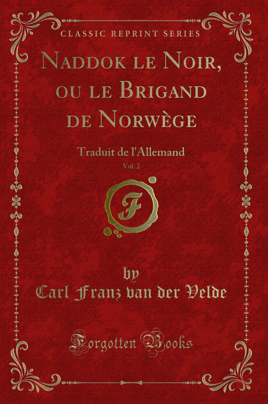 Naddok le Noir, ou le Brigand de Norwège, Vol. 2: Traduit de l'Allemand (Classic Reprint)