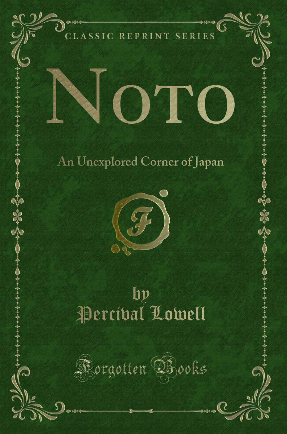 Noto: An Unexplored Corner of Japan (Classic Reprint)