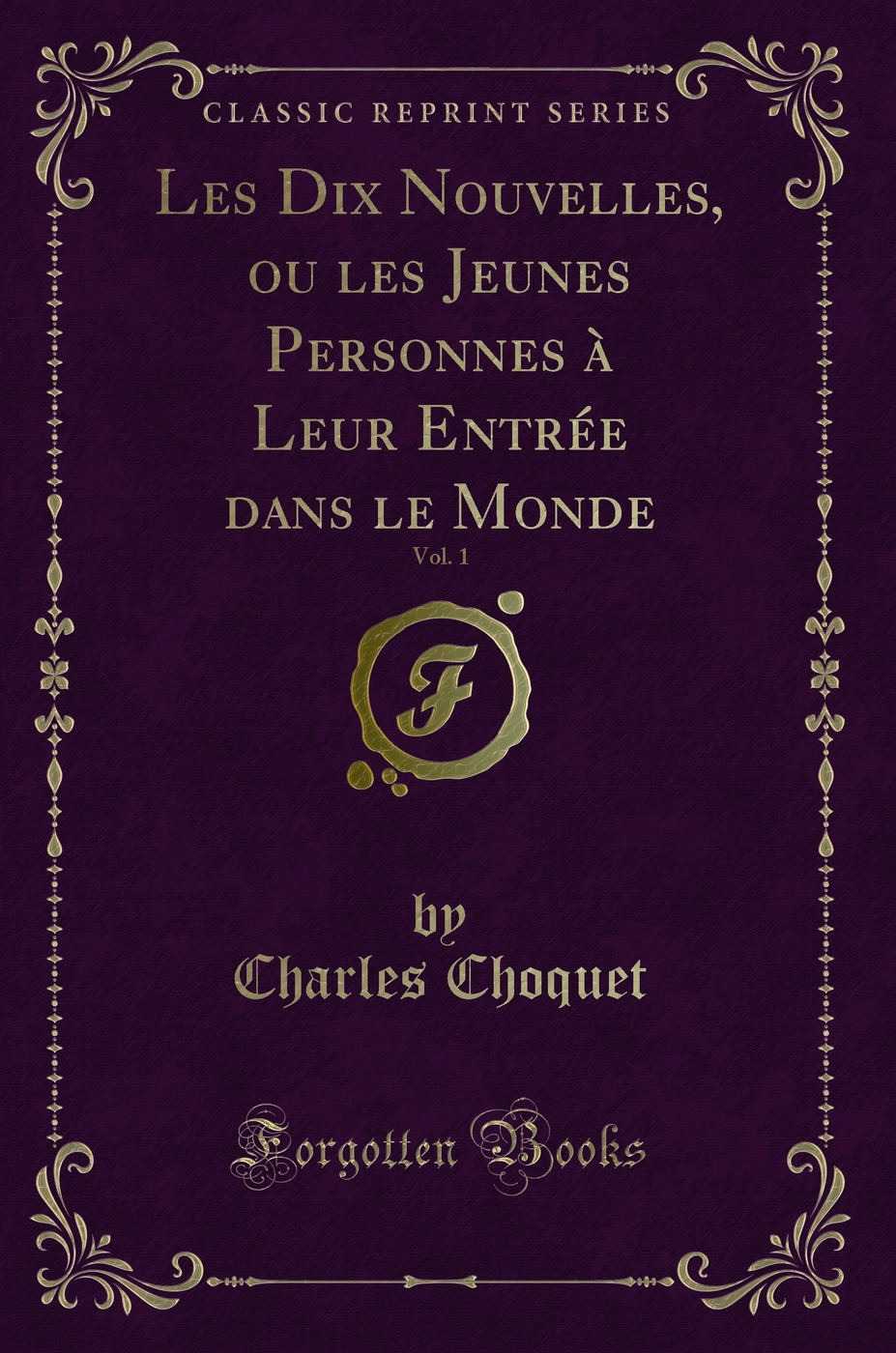 Les Dix Nouvelles, ou les Jeunes Personnes à Leur Entrée dans le Monde, Vol. 1 (Classic Reprint)