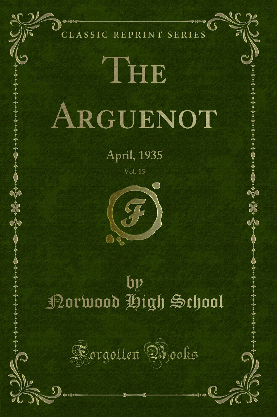 The Arguenot, Vol. 15: April, 1935 (Classic Reprint)
