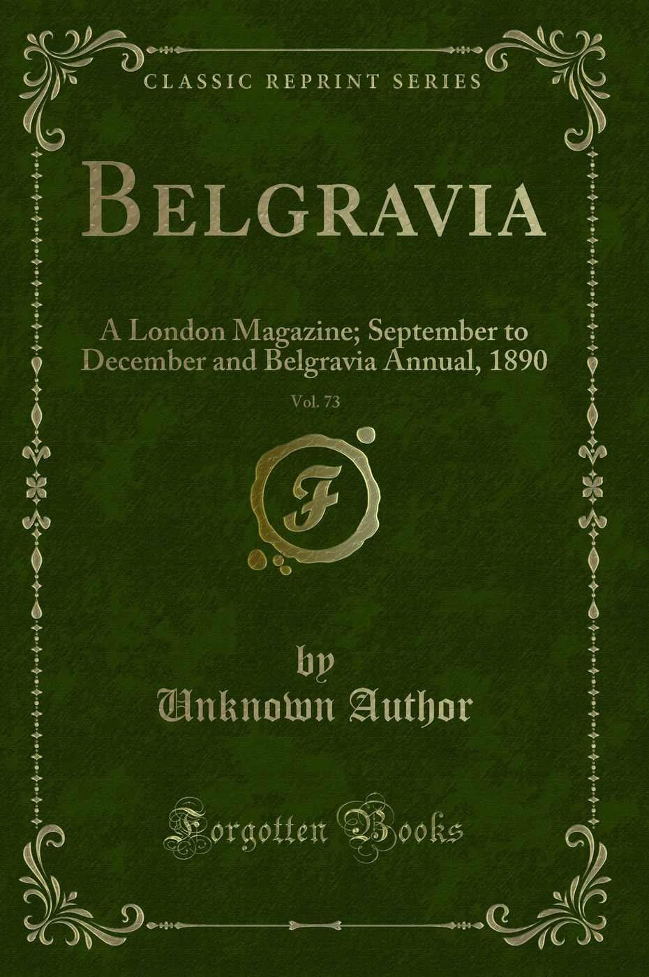 Belgravia, Vol. 73: A London Magazine; September to December and Belgravia Annual, 1890 (Classic Reprint)