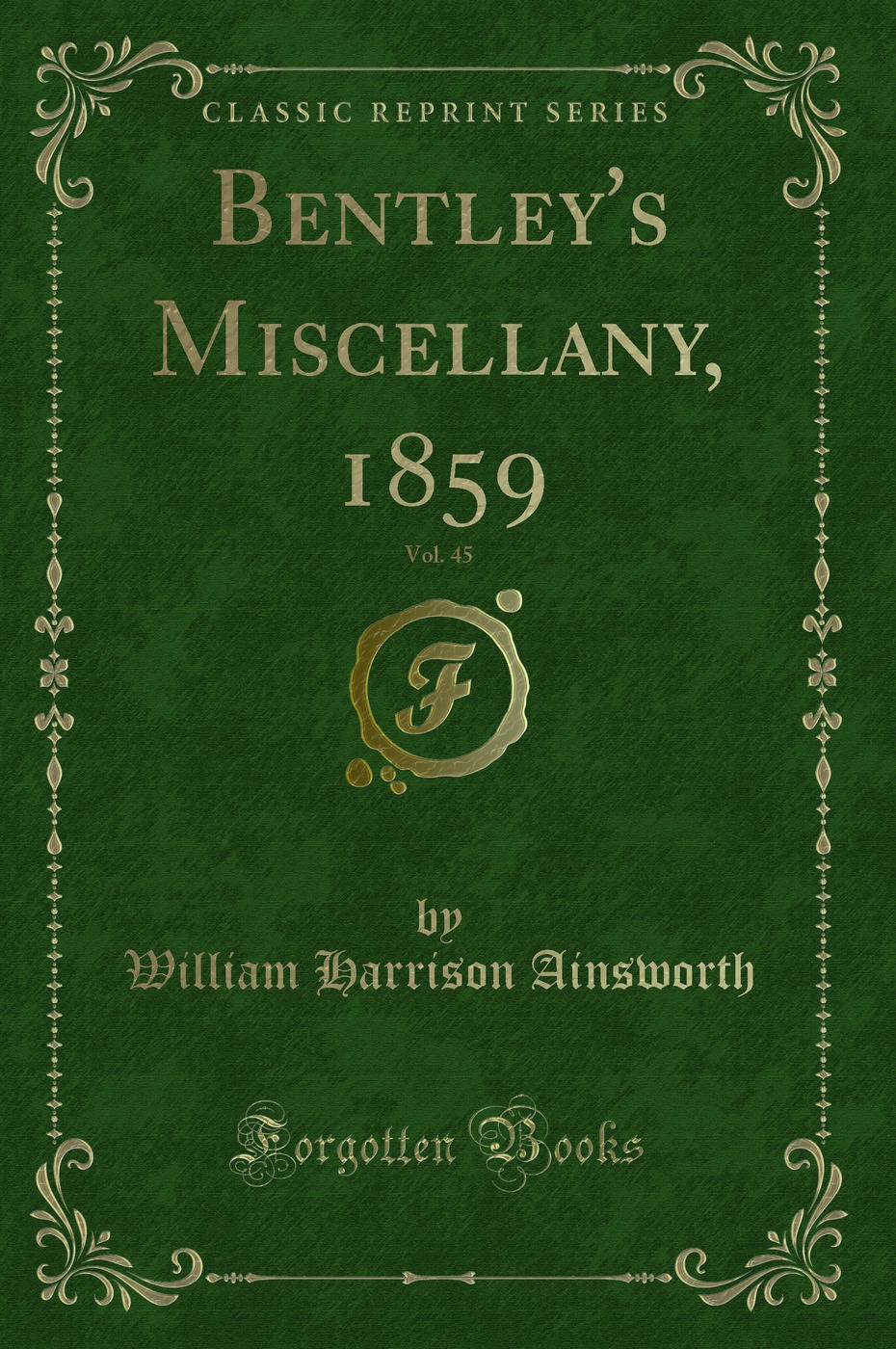 Bentley''s Miscellany, 1859, Vol. 45 (Classic Reprint)