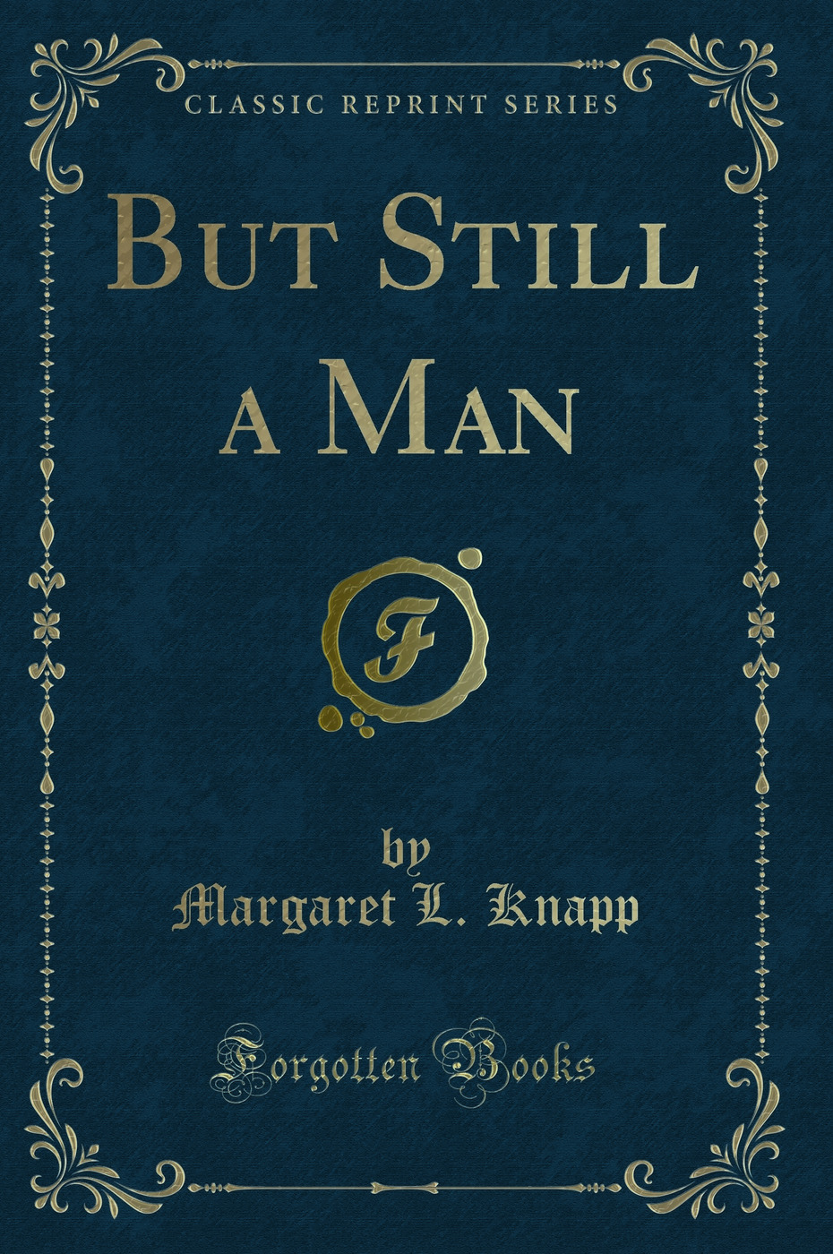 But Still a Man (Classic Reprint)