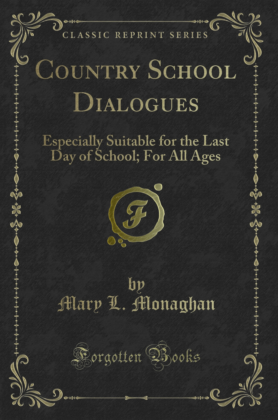 Country School Dialogues: Especially Suitable for the Last Day of School; For All Ages (Classic Reprint)